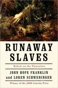 Title: Runaway Slaves: Rebels on the Plantation, Author: John Hope Franklin