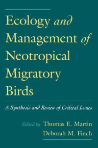 Title: Ecology and Management of Neotropical Migratory Birds: A Synthesis and Review of Critical Issues, Author: Thomas E. Martin