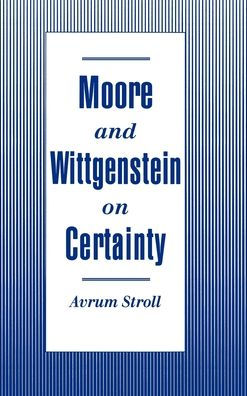 Moore and Wittgenstein on Certainty / Edition 1