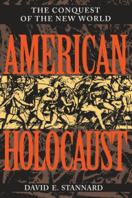 Title: American Holocaust: The Conquest of the New World / Edition 1, Author: David E. Stannard