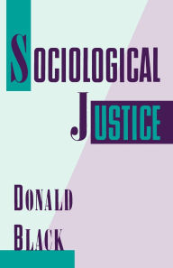 Title: Sociological Justice / Edition 1, Author: Donald Black