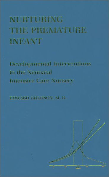 Nurturing the Premature Infant: Developmental Intervention in the Neonatal Intensive Care Nursery / Edition 1