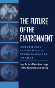 Title: The Future of the Environment: Ecological Economics and Technological Change / Edition 1, Author: Annemarth Idenburg