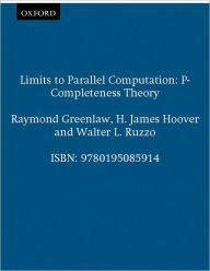 Title: Limits to Parallel Computation: P-Completeness Theory, Author: Raymond Greenlaw