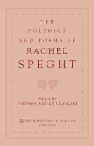 Title: The Polemics and Poems of Rachel Speght / Edition 1, Author: Rachel Speght