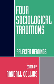 Title: Four Sociological Traditions: Selected Readings / Edition 1, Author: Randall Collins