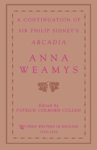 Title: A Continuation of Sir Philip Sidney's Arcadia / Edition 1, Author: Susanne Woods