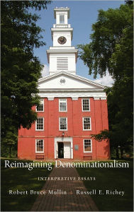 Title: Reimagining Denominationalism: Interpretive Essays / Edition 1, Author: Robert Bruce Mullin