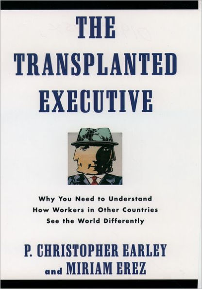 The Transplanted Executive: Why You Need to Understand How Workers in Other Countries See the World Differently / Edition 1