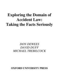 Title: Exploring the Domain of Accident Law: Taking the Facts Seriously, Author: Don DeWees