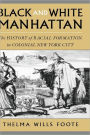 Black and White Manhattan: The History of Racial Formation in Colonial New York City