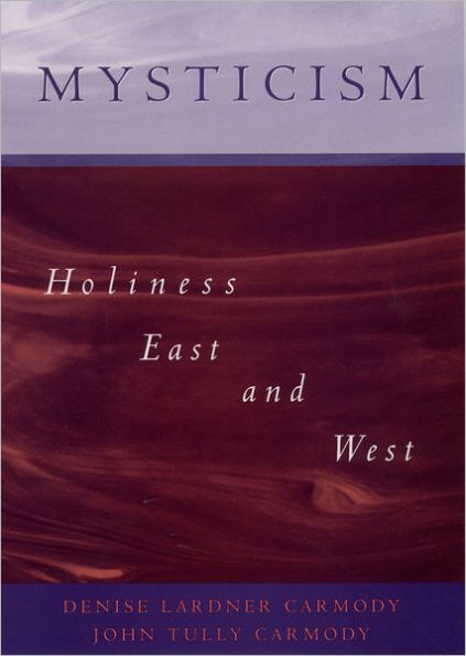 Mysticism: Holiness East and West / Edition 1