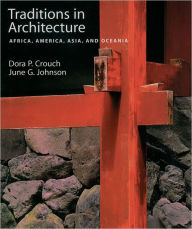 Title: Traditions in Architecture: Africa, America, Asia, and Oceania / Edition 1, Author: Dora P. Crouch