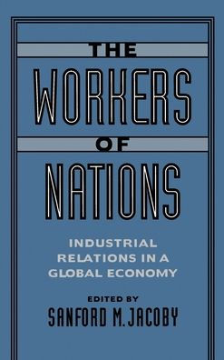 The Workers of Nations: Industrial Relations in a Global Economy