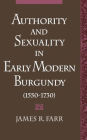 Authority and Sexuality in Early Modern Burgundy (1550-1730)