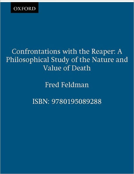 Confrontations with the Reaper: A Philosophical Study of Nature and Value Death
