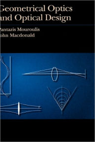 Title: Geometrical Optics and Optical Design / Edition 1, Author: Pantazis Mouroulis