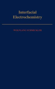 Title: Interfacial Electrochemistry (Monographs on Physics and Chemistry Series), Author: Wolfgang Schmickler