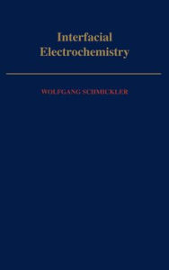 Title: Interfacial Electrochemistry, Author: Wolfgang Schmickler