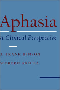 Title: Aphasia: A Clinical Perspective / Edition 1, Author: D. Frank Benson