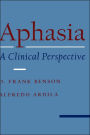 Aphasia: A Clinical Perspective / Edition 1