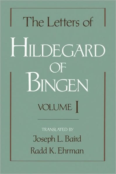 The Letters of Hildegard of Bingen: Volume I