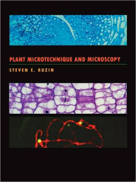 Title: Plant Microtechnique and Microscopy / Edition 1, Author: Steven E. Ruzin