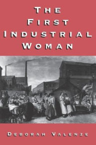 Title: The First Industrial Woman / Edition 1, Author: Deborah Valenze