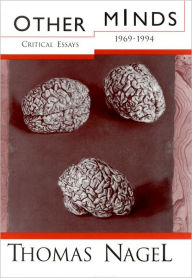 Title: Other Minds: Critical Essays 1969-1994 / Edition 1, Author: Thomas Nagel