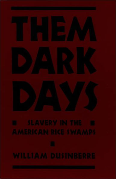 Them Dark Days: Slavery in the American Rice Swamps / Edition 1