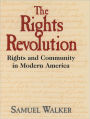 The Rights Revolution: Rights and Community in Modern America / Edition 1