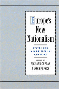 Title: Europe's New Nationalism: States and Minorities in Conflict / Edition 1, Author: Richard Caplan
