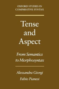 Title: Tense and Aspect: From Semantics to Morphosyntax, Author: Alessandra Giorgi