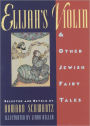 Elijah's Violin and Other Jewish Fairy Tales / Edition 1