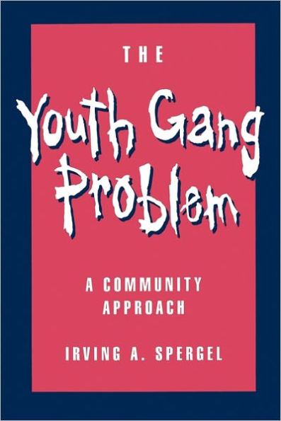 The Youth Gang Problem: A Community Approach / Edition 1