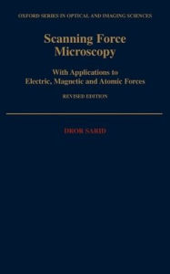 Title: Scanning Force Microscopy: With Applications to Electric, Magnetic, and Atomic Forces / Edition 2, Author: Dror Sarid