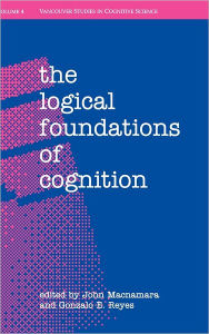 Title: The Logical Foundations of Cognition, Author: John Macnamara