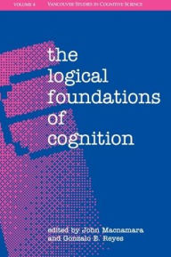 Title: The Logical Foundations of Cognition, Author: Gonzalo E. Reyes