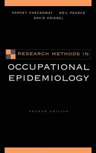 Title: Research Methods in Occupational Epidemiology / Edition 2, Author: Harvey Checkoway