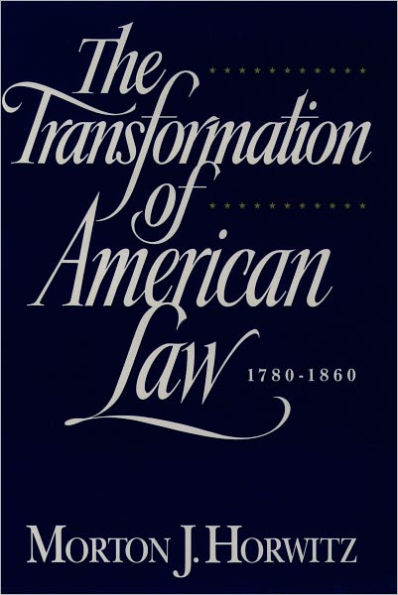 The Transformation of American Law, 1870-1960: The Crisis of Legal Orthodoxy / Edition 1