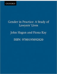 Title: Gender in Practice: A Study of Lawyers' Lives, Author: John Hagan