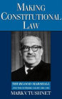 Making Constitutional Law: Thurgood Marshall and the Supreme Court, 1961-1991 / Edition 1