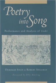 Title: Poetry into Song: Performance and Analysis of Lieder / Edition 1, Author: Deborah Stein