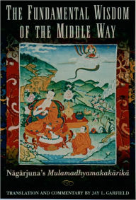 Title: The Fundamental Wisdom of the Middle Way: Nagarjuna's Mulamadhyamakakarika, Author: Nagarjuna