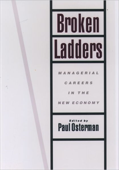 Broken Ladders: Managerial Careers in the New Economy / Edition 1