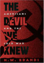 The Devil We Knew: Americans and the Cold War