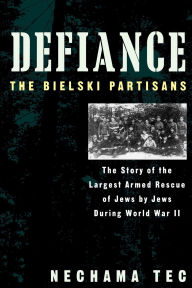 Title: Defiance: The Bielski Partisans / Edition 1, Author: Nechama Tec