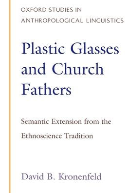 Plastic Glasses and Church Fathers: Semantic Extension From the Ethnoscience Tradition / Edition 1