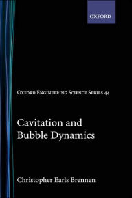 Title: Cavitation and Bubble Dynamics, Author: Christopher Brennen