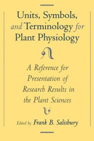 Title: Units, Symbols, and Terminology for Plant Physiology: A Reference for Presentation of Research Results in the Plant Sciences, Author: Frank B. Salisbury